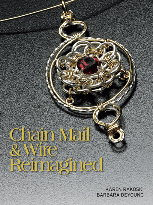 Title details for Chain Mail & Wire Reimagined by Karen Rakoski - Available